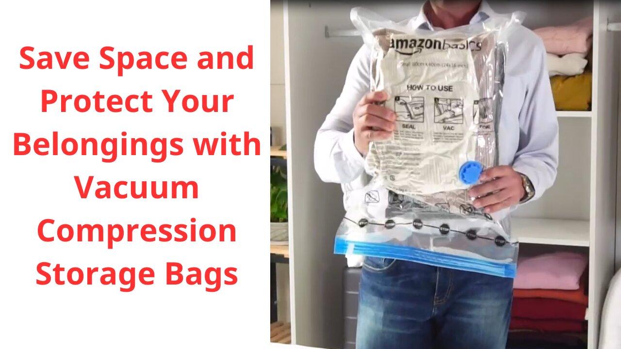 Save Space and Protect Your Belongings with Vacuum Compression Storage Bags