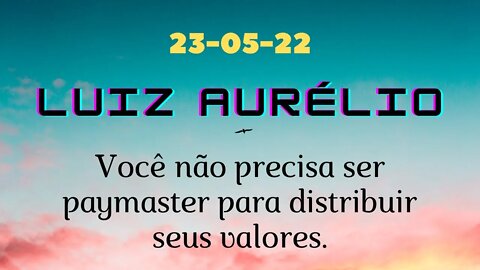 LUIZ AURÉLIO Você não precisa ser PAYMASTER para distribuir seus valores