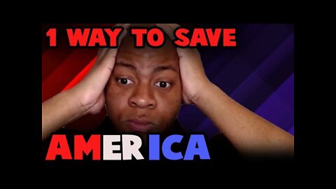 There Is Only ONE Way to SAVE AMERICA