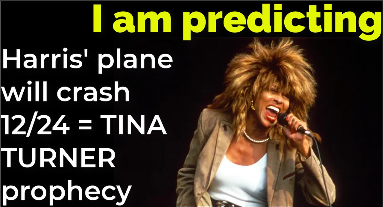 I am predicting: Harris' plane will crash Dec 24 = TINA TURNER