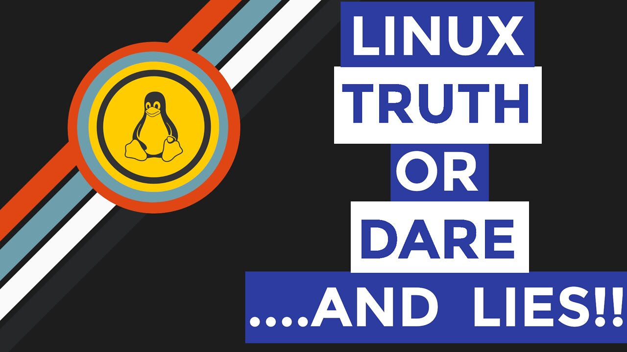 Linux Truth Or Dare...... And Lies!!!