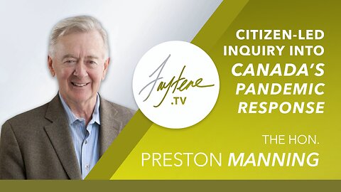 Citizen-Led Inquiry Into Canada’s Pandemic Response with Guest Preston Manning