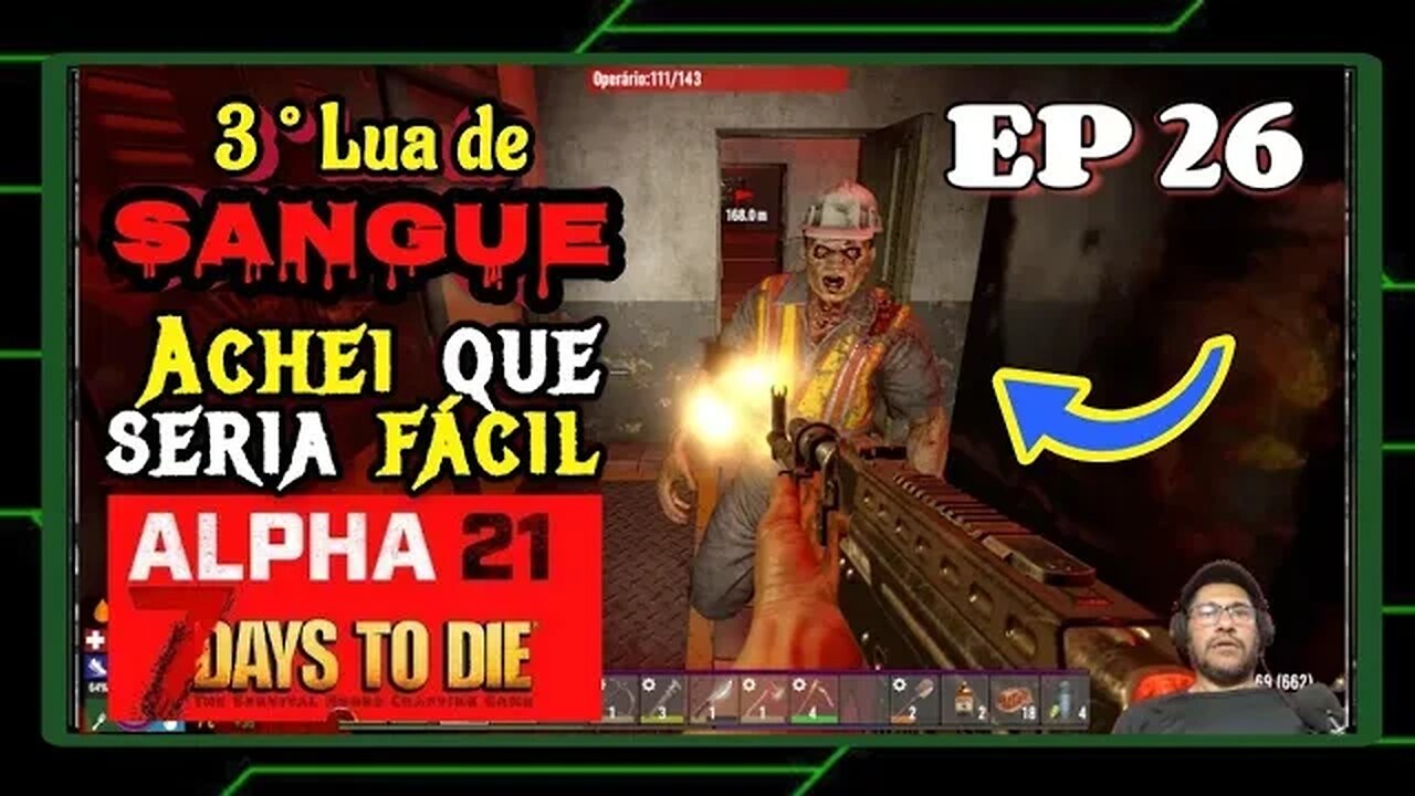 ALPHA 21: Terceira Lua de Sangue, Chegamos ao Fim? - 7 Days To Die. Ep 26