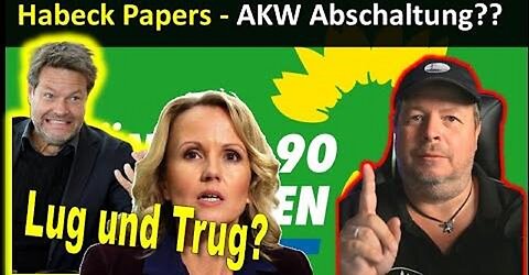 Habeck Papers - Atomausstieg Lug und Trug? Was wußte Habeck?