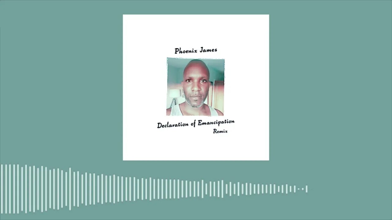 Phoenix James - DECLARATION OF EMANCIPATION (Remix) (Official Audio) Spoken Word Poetry