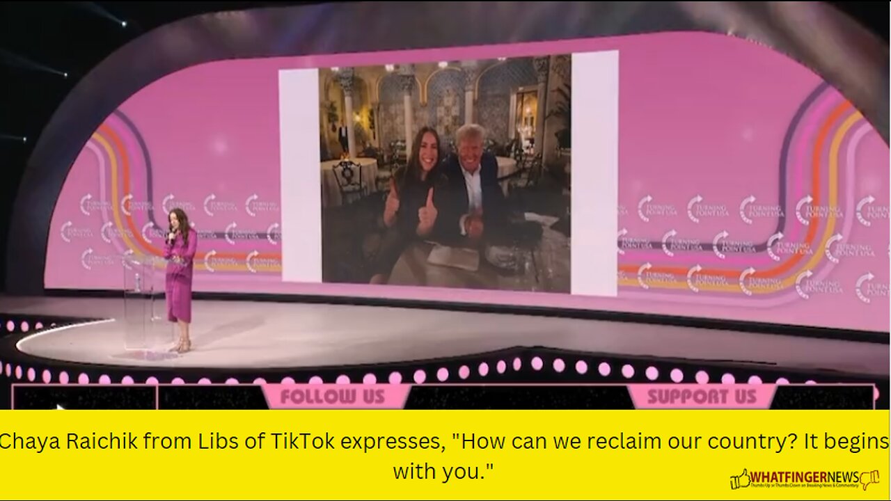 Chaya Raichik from Libs of TikTok expresses, "How can we reclaim our country? It begins with you."