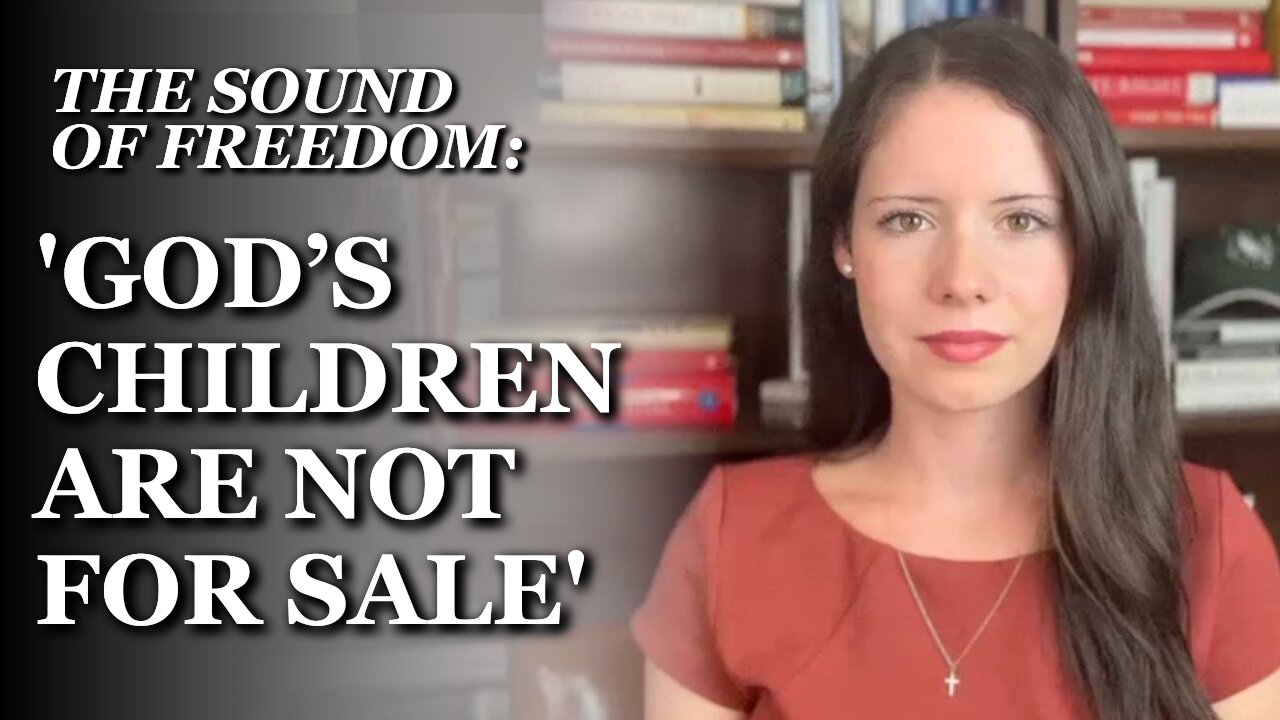 Sound of Freedom: ‘God’s Children Are Not for Sale’