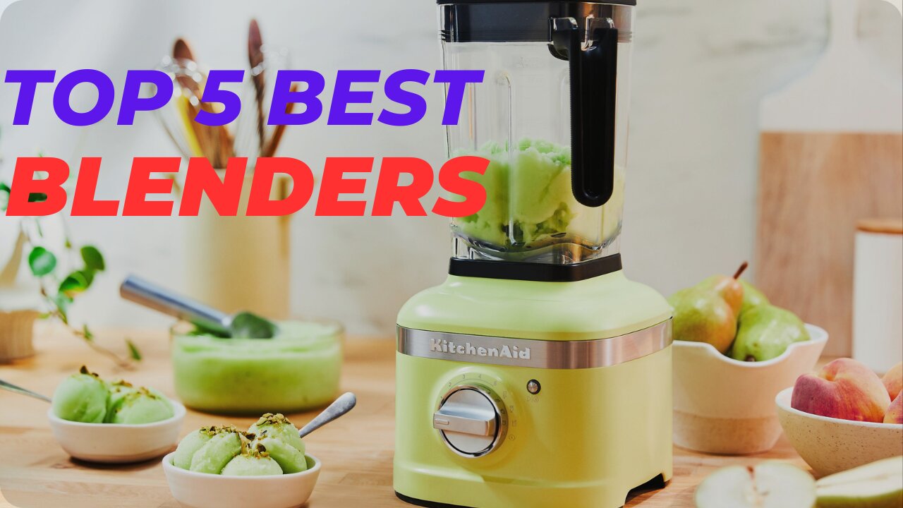 Top 5 Best Blenders review in 2024