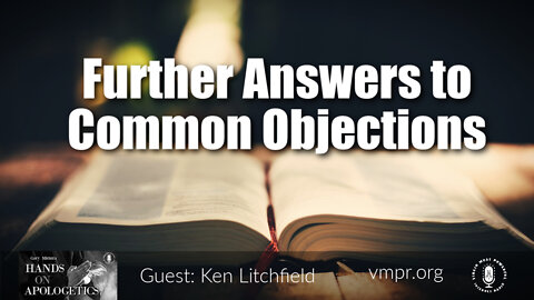 11 Jan 22, Hands on Apologetics: Further Answers to Common Objections