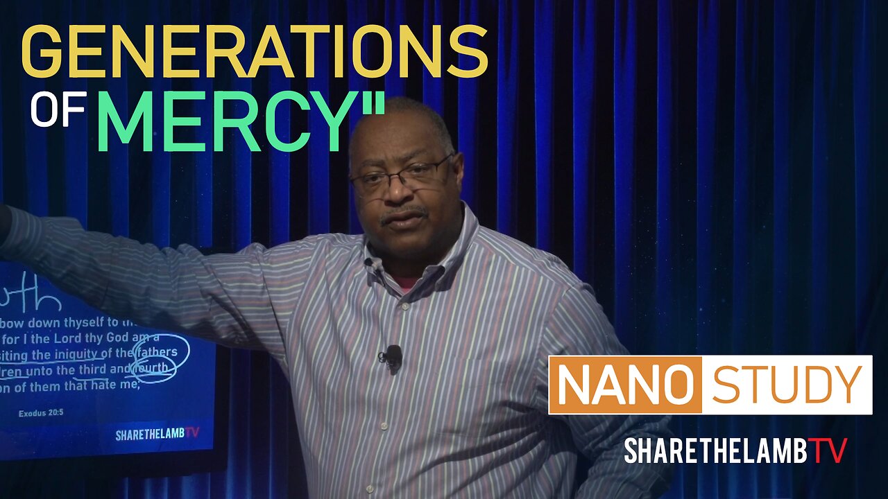 Generations of Mercy | Nano Study | Excerpt from: Share The Lamb TV