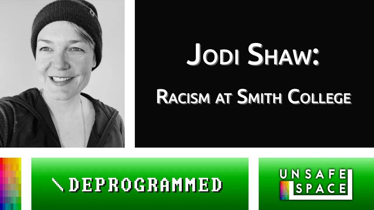 [Deprogrammed] Jodi Shaw: Racism at Smith College