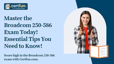 Master the Broadcom 250-586 Exam Today! Essential Tips You Need to Know!