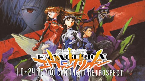 Evangelion 1.0+24.0: You Can (Not) Retrospect