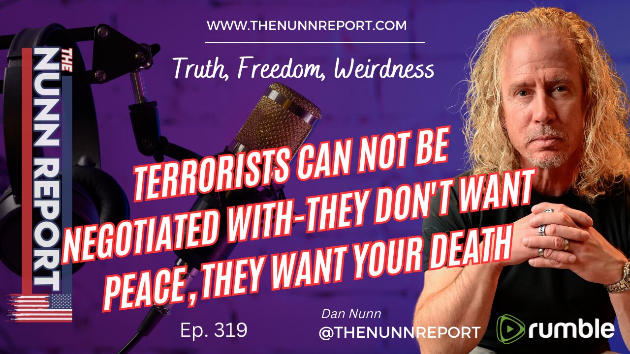 Ep 319 You Can Not Negotiate With Terrorists! | The Nunn Report w/ Dan Nunn