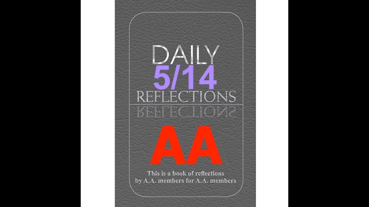 Daily Reflections – May 14 – A.A. Meeting - - Alcoholics Anonymous - Read Along