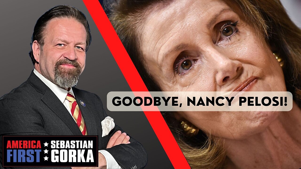 Sebastian Gorka FULL SHOW: Goodbye, Nancy Pelosi!