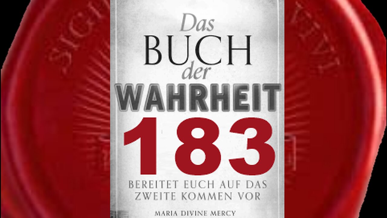 Botschaft der Jungfrau — Verlassenheit der Sühneseele (Buch der Wahrheit Nr 183)