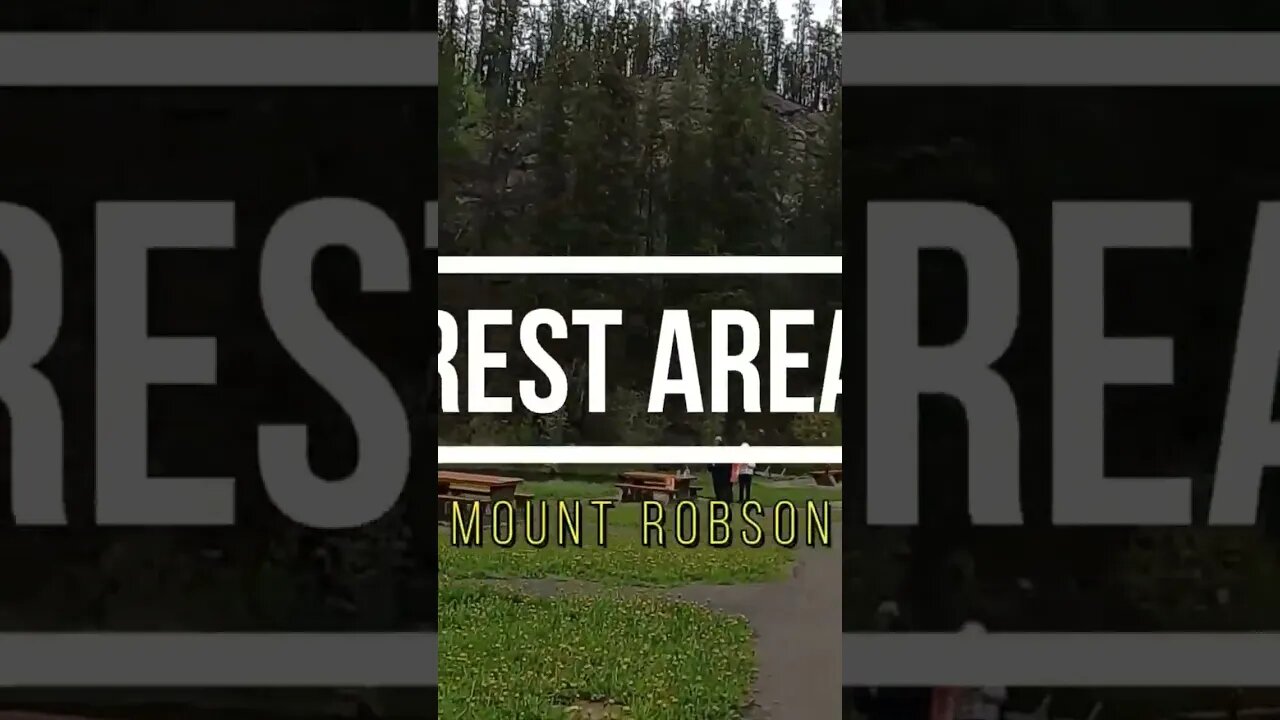 Mt Robson, BC ...Rest Area.