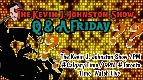 The Kevin J. Johnston Show Q & A 10/29/2021