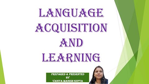 Language Acquisition and Learning