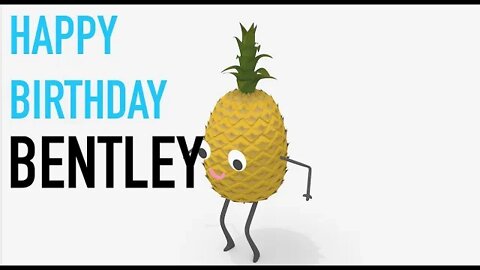 Happy Birthday BENTLEY! - PINEAPPLE Birthday Song