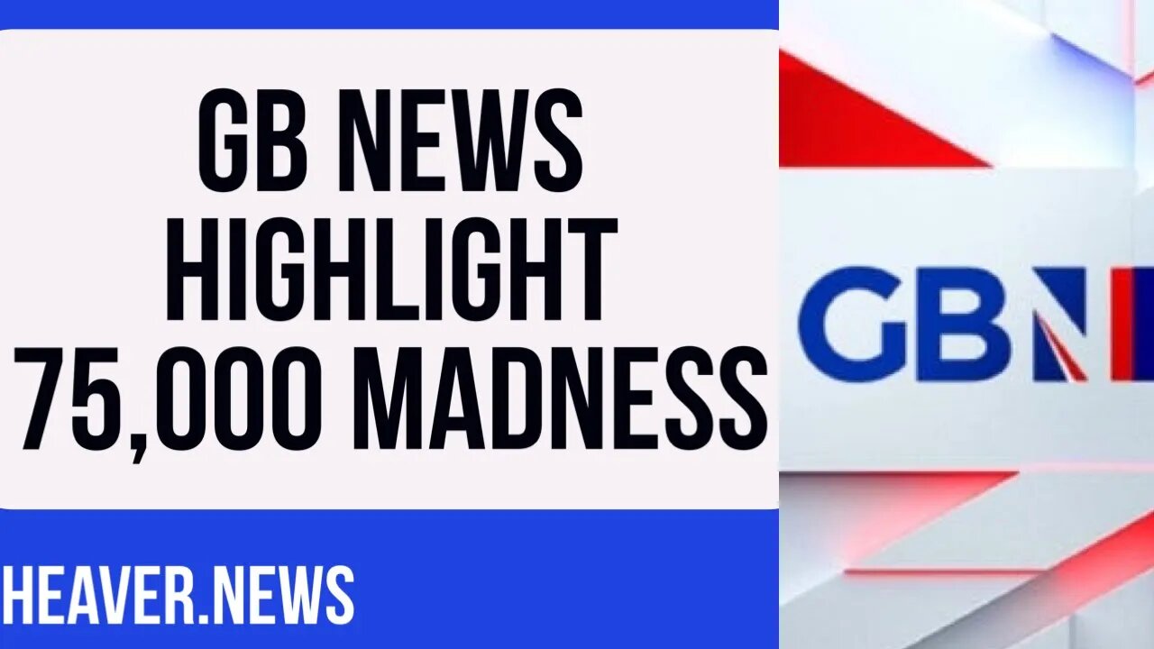 GB News Expose SHOCKING 75,000 Madness