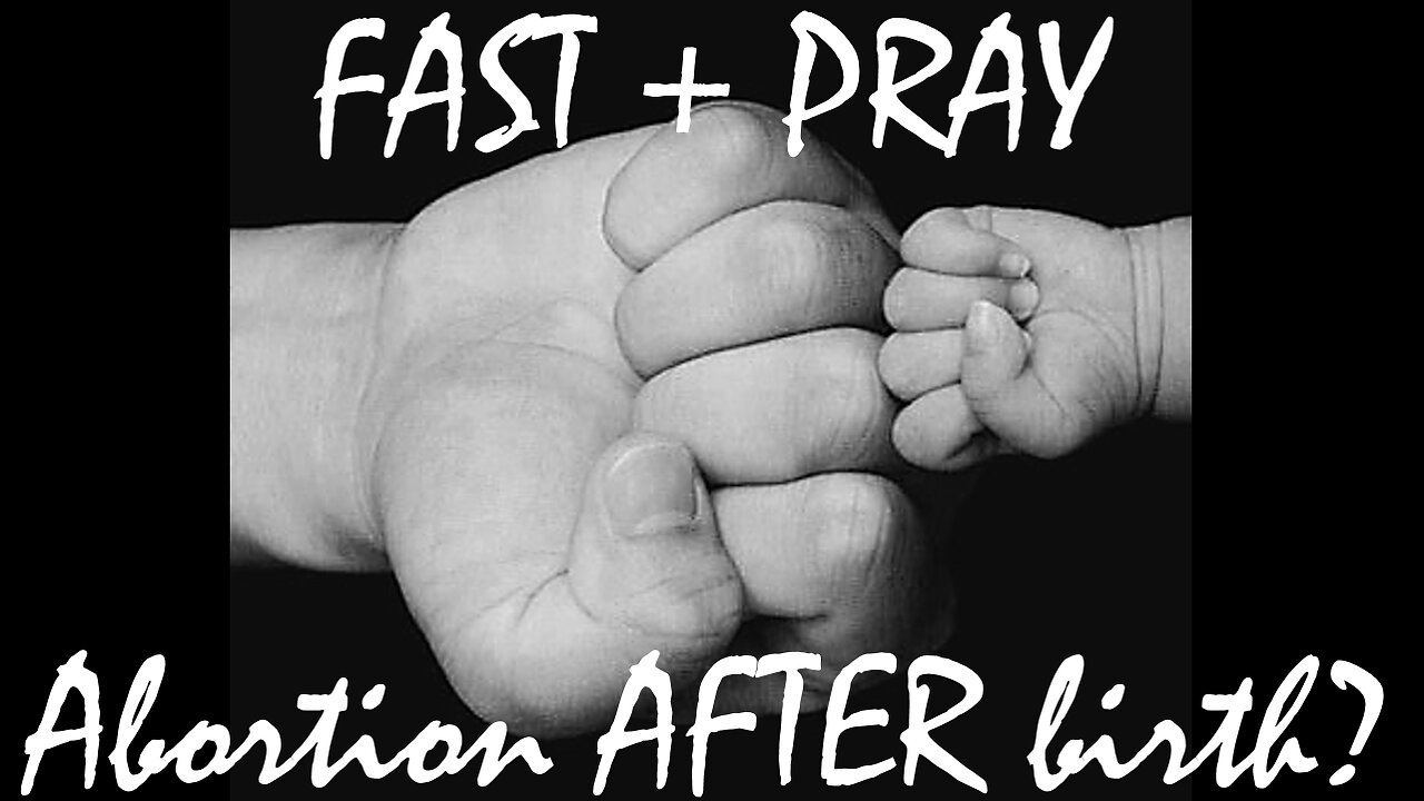 #ABORTION AFTER BIRTH IN CALIFORNIA: #FASTING #PRAYER