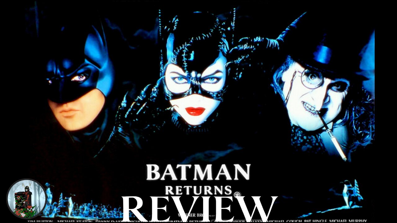 The Bat! The Cat! The Penguin! This is My Batman Returns Review!