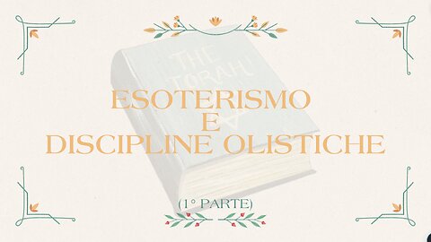 57° incontro: L'esoterismo e le discipline olistiche (1° parte b)