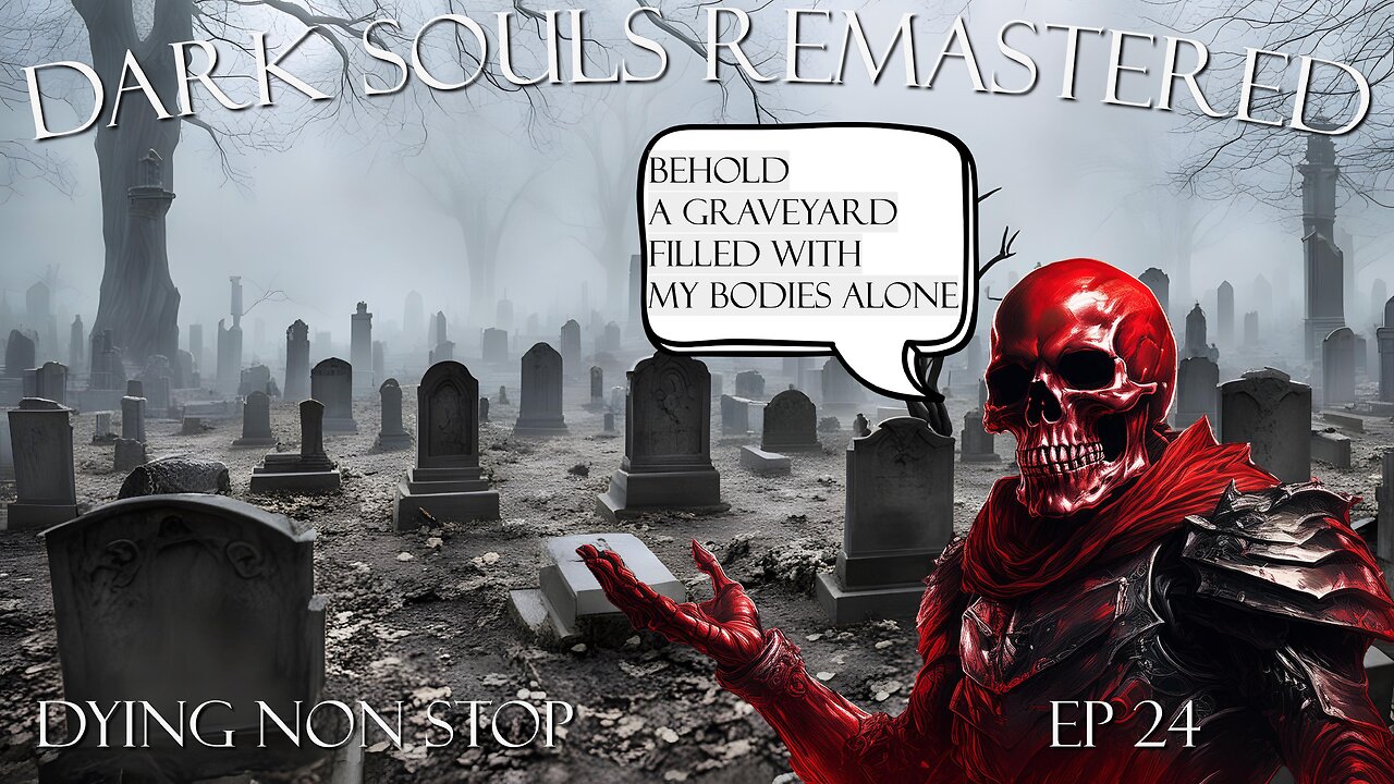 Dark Souls Remastered Ep 24: Dying Non-Stop