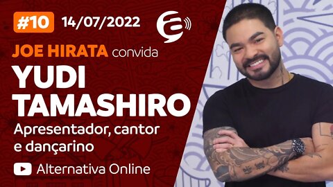 #10 - Podcast Alternativa no ar com Joe Hirata convida Yudi Tamashiro