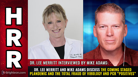 Dr. Lee Merritt and Mike Adams discuss the coming STAGED PLANDEMIC and the total fraud...