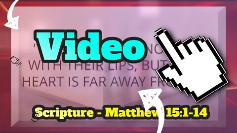 Video Scripture Matthew 15 1 14