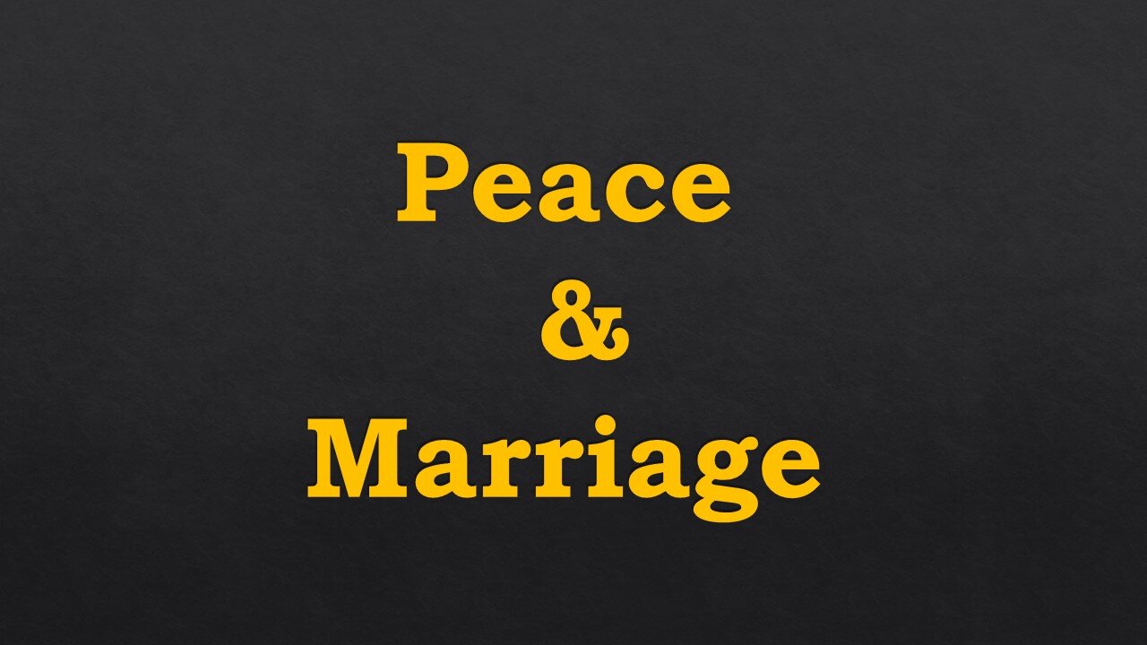 Peace & Marriage **updated**