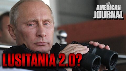 Lusitania 2.0: Russia Now Targeting Arms Shipments To Ukraine