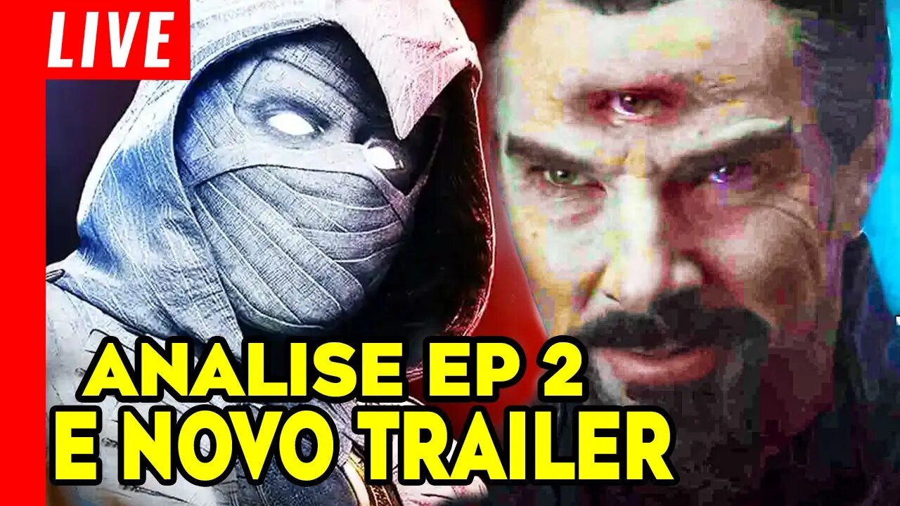 ANALISE EP 02 Cavaleiro da Lua + Teaser de Doutor Estranho 2 No Multiverso da Loucura ANALISE