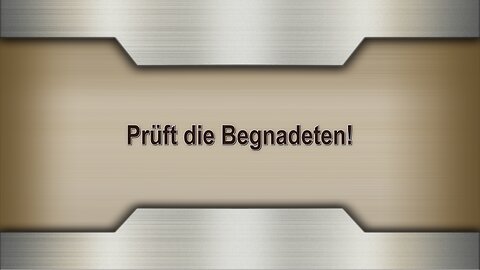 Prüft die Begnadeten!