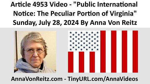 Article 4953 Video - Public International Notice: The Peculiar Portion of Virginia By Anna Von Reitz