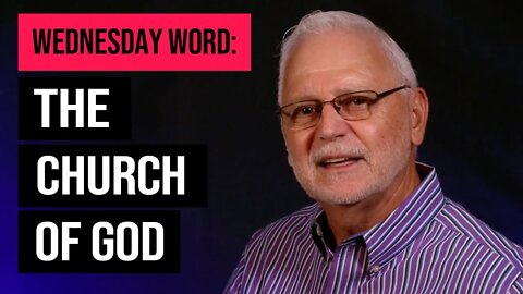 Wednesday Word: The Church of God