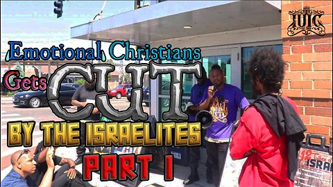 Emotional Christian Gets Cut By The Israelites Part 1