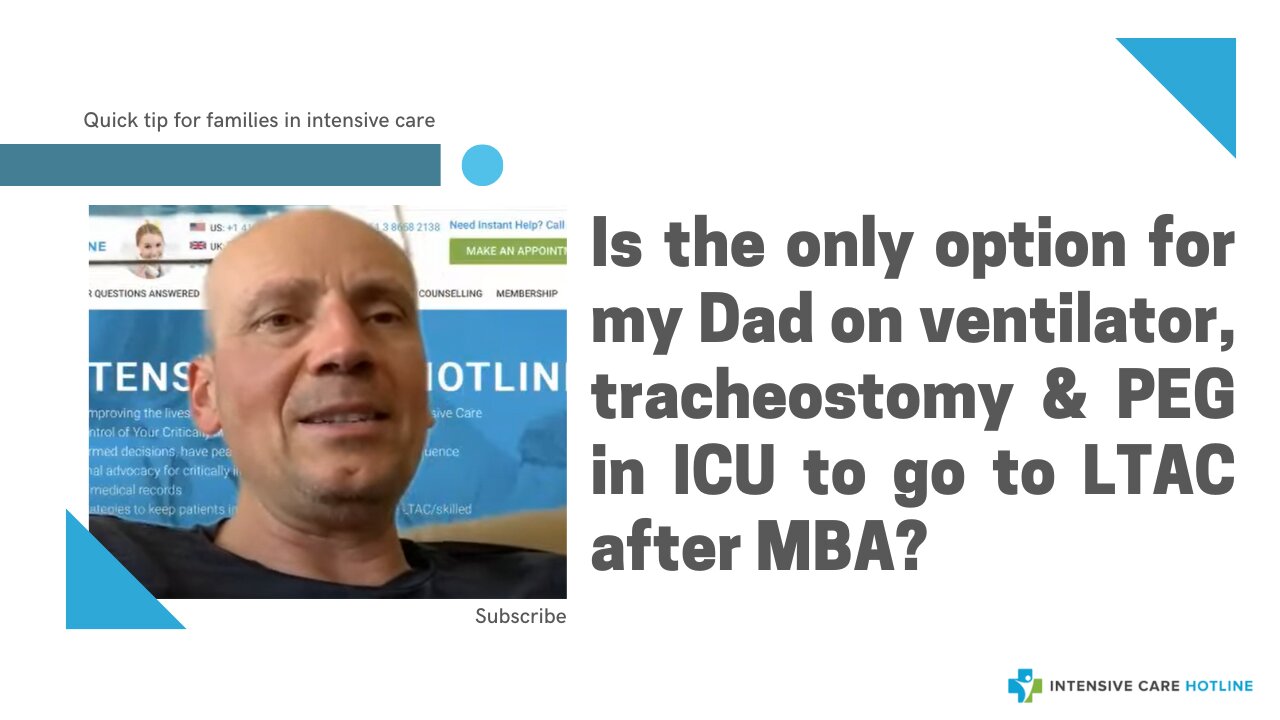 Is the Only Option for My Dad on Ventilator, Tracheostomy & PEG in ICU to Go to LTAC After MBA?