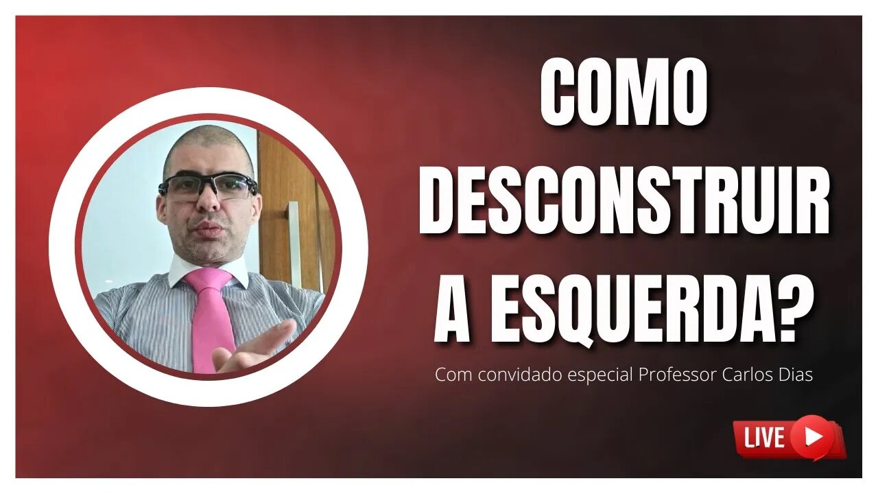 COMO DESCONSTRUIR A ESQUERDA? // Live #56