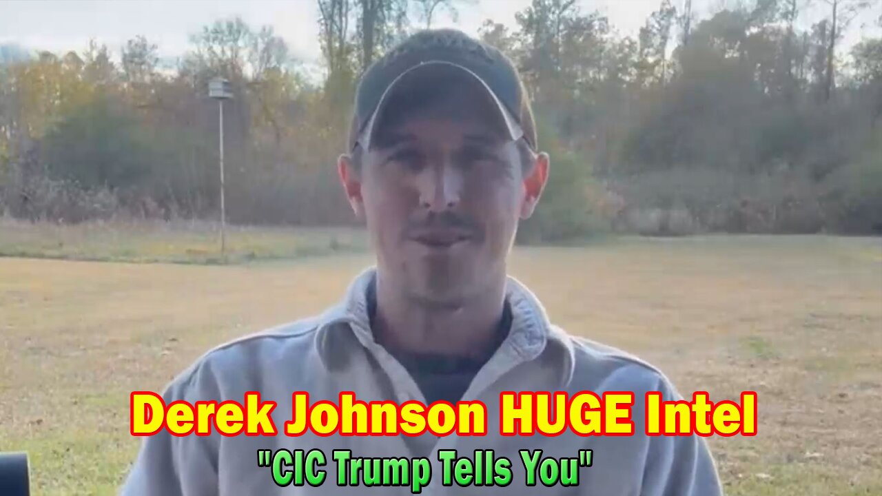 Derek Johnson HUGE Intel: "CIC Trump Tells You"