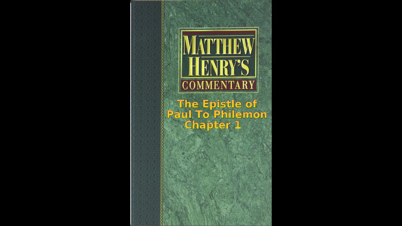 Matthew Henry's Commentary on the Whole Bible. Audio by Irv Risch. Philemon Chapter 1