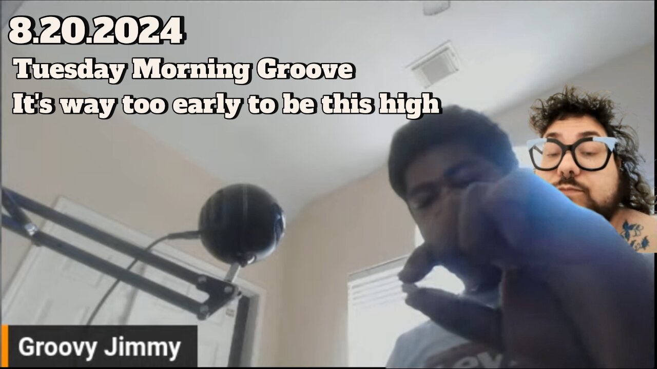 8.20.2024 - Groovy Jimmy - Tuesday morning Groove, it's way too early to be this high