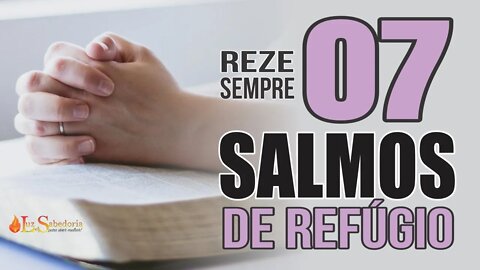 TENHA SEGURANÇA rezando estes 7 SALMOS DE REFÚGIO E PROTEÇÃO