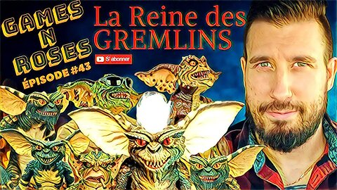 GAMES N ROSES # 26: LA REINE DES GREMLINS