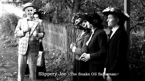 Slippery Joe ~The Snake Oil Salesman~