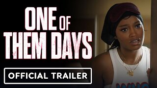 One Of Them Days - Official Trailer