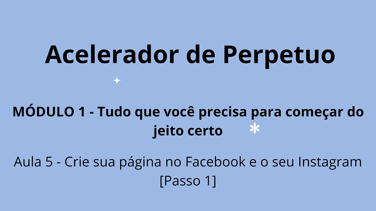 MÓDULO 1 - Aula 5 - Crie sua página no Facebook e o seu Instagram [Passo 1]